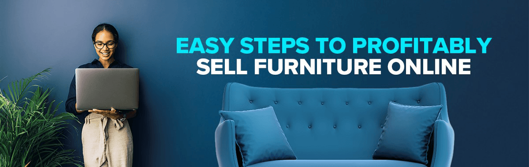 Easy Steps To Profitably Sell Furniture Online
